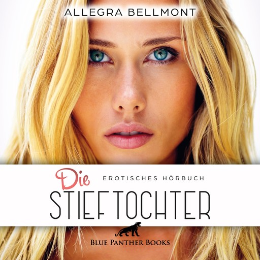 Die Stieftochter / Erotik Audio Story / Erotisches Hörbuch, Allegra Bellmont