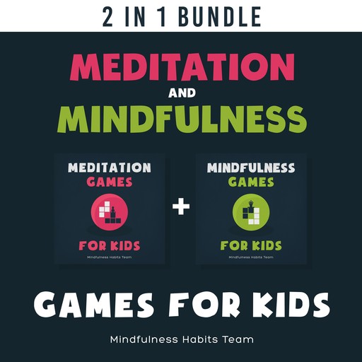Meditation and Mindfulness Games for Kids: 2 in 1 Book Bundle, Mindfulness Habits Team