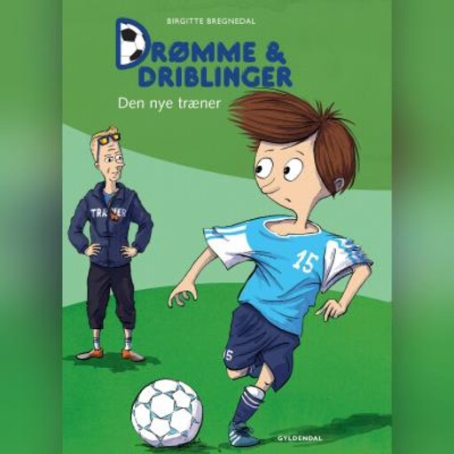 Drømme og driblinger 1, Birgitte Bregnedal