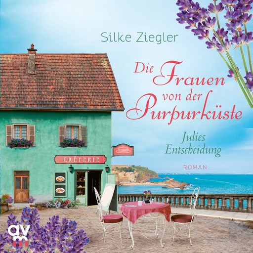 Die Frauen von der Purpurküste – Julies Entscheidung (Die Purpurküsten-Reihe 2), Silke Ziegler