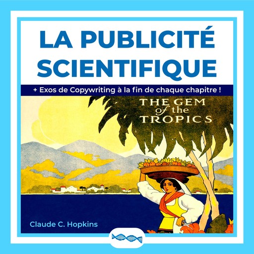 La Publicité Scientifique, Claude C. Hopkins