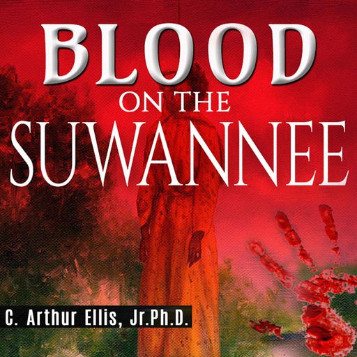 Blood on the Suwannee, J.R., Ph.D., C. Arthur Ellis