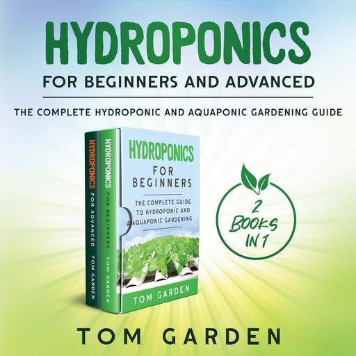 Hydroponics for Beginners and Advanced (New Version), Tom Garden