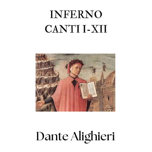 Inferno. Canti I-XII, Dante Alighieri
