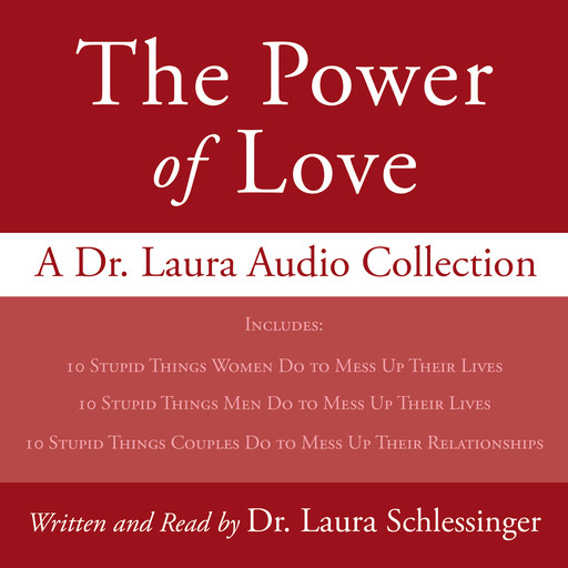 Power of Love, The: A Dr. Laura Audio Collection, Laura Schlessinger