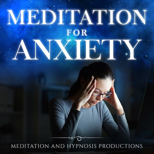 Meditation for Anxiety 2 in 1, Hypnosis Productions, Meditation Productions