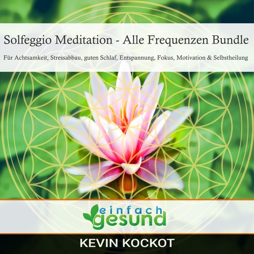 Solfeggio Meditation - Alle Frequenzen Bundle, einfach gesund