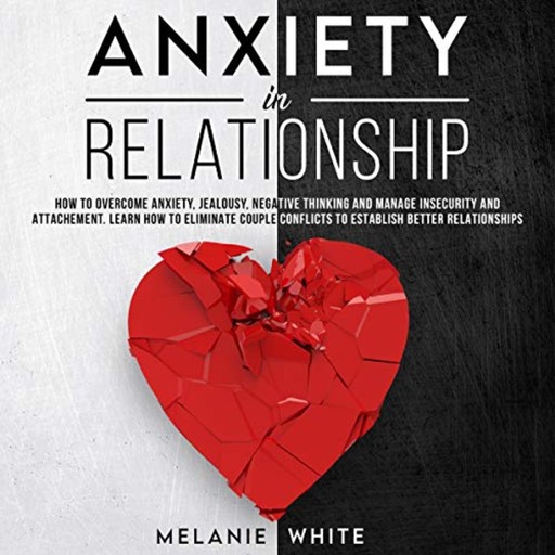 Anxiety in Relationship, Melanie J White