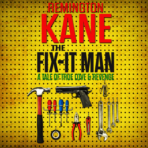 The Fix-it Man: A Tale of True Love and Revenge, Remington Kane