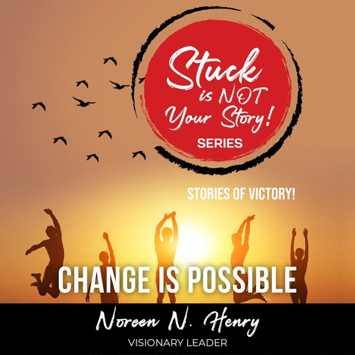 Stuck Is Not Your Story, Noreen Henry, JoWanda Rollins-Fells, Ann Mushendwa, Janice Freeman, Tayze Early