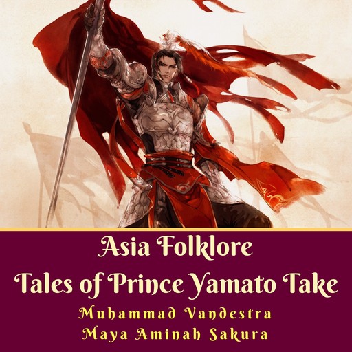 Asia Folklore Tales of Prince Yamato Take, Muhammad Vandestra, Maya Aminah Sakura