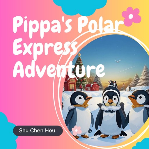 Pippa's Polar Express Adventure, Shu Chen Hou