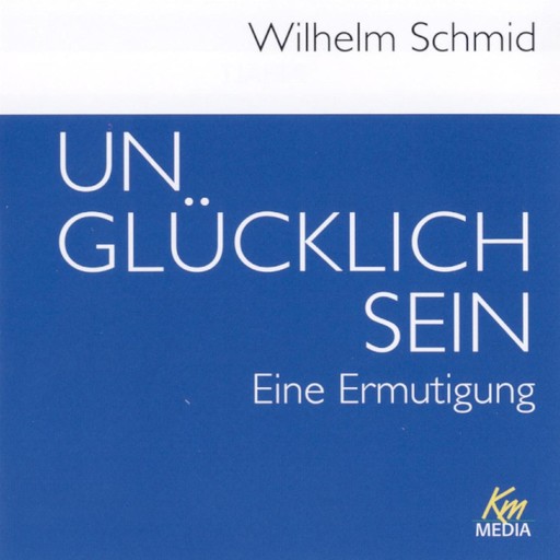 Unglücklich sein, Wilhelm Schmid