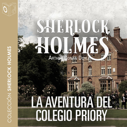 La aventura del colegio Priory - Dramatizado, Arthur Conan Doyle