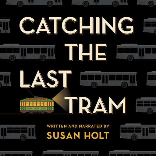 Catching the Last Tram, Susan Holt