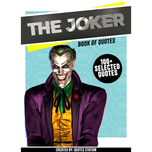The Joker: Book Of Quotes (100+ Selected Quotes), Quotes Station