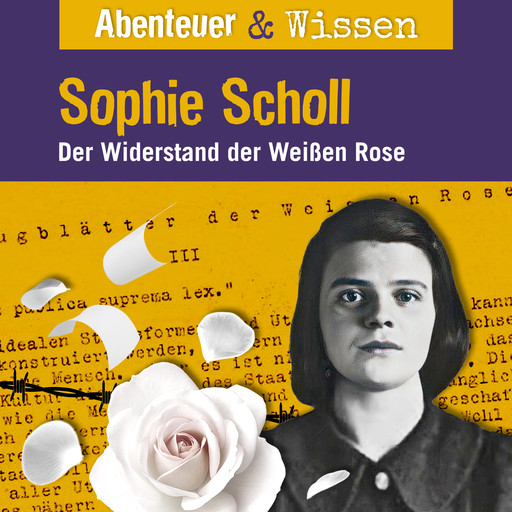 Abenteuer & Wissen, Sophie Scholl - Der Widerstand der Weißen Rose, Sandra Pfitzner