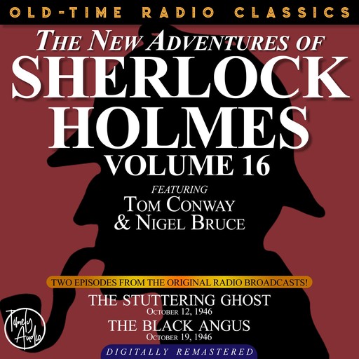 THE NEW ADVENTURES OF SHERLOCK HOLMES, VOLUME 16: EPISODE 1: THE STUTTERING GHOST. EPISODE 2: THE BLACK ANGUS, Arthur Conan Doyle, Anthony Boucher, Dennis Green