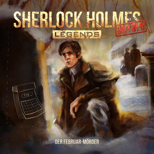 Sherlock Holmes Legends, Untold, Folge 10: Der Februar-Mörder (ungekürzt), Marc Freund