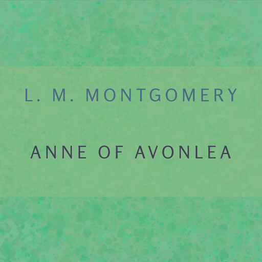 Anne of Avonlea, Lucy Maud Montgomery