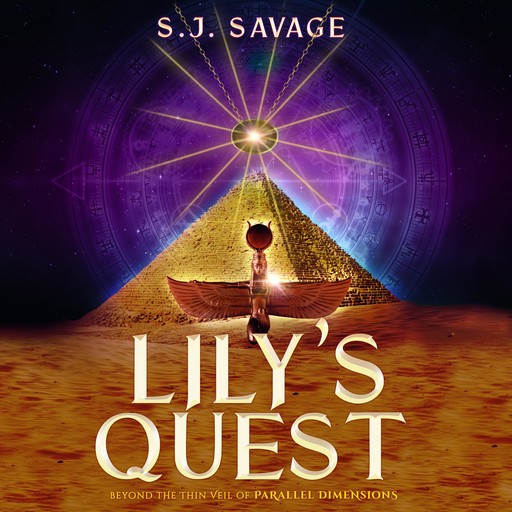 Lily's Quest - Beyond the Thin Veil of Parallel Dimensions, S.J. Savage
