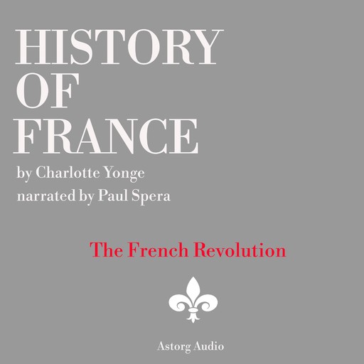 History of France - The French Revolution, 1789-1797, Charlotte Mary Yonge