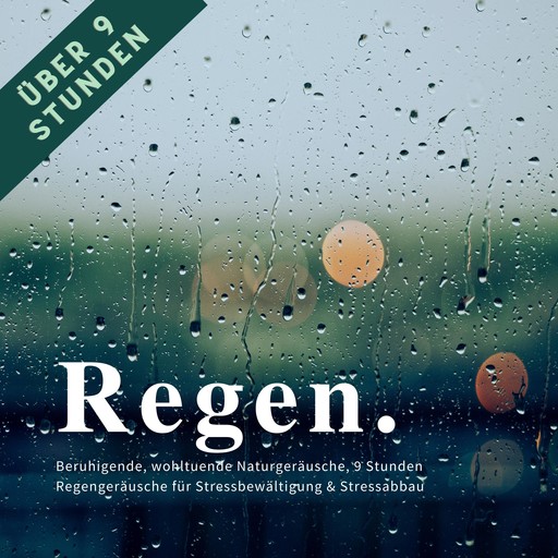 Regen & Regengeräusche: Beruhigende, wohltuende Naturgeräusche für Stressbewältigung & Stressabbau, Institut für Stressreduktion