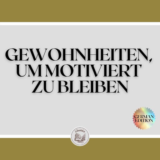 GEWOHNHEITEN, UM MOTIVIERT ZU BLEIBEN, LIBROTEKA