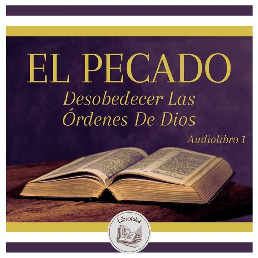 EL PECADO - Desobedecer Las Órdenes De Dios - Audiolibro 1, LIBROTEKA