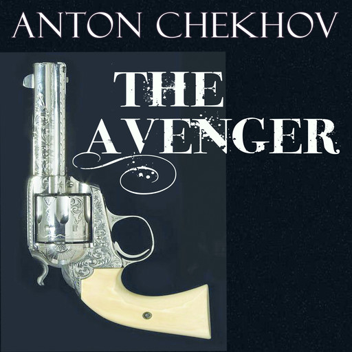 The Avenger, Anton Chekhov