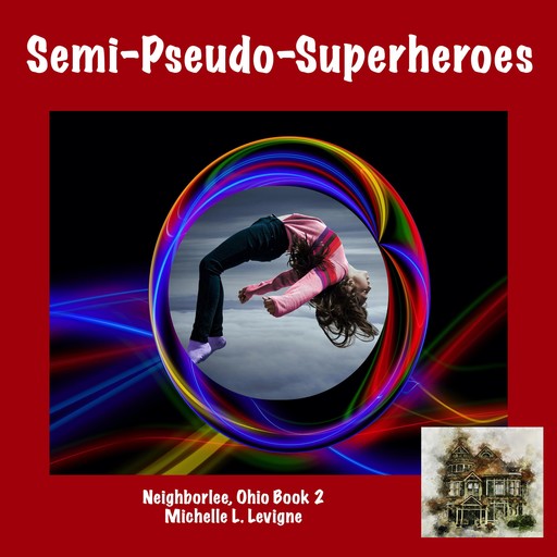Semi-Pseudo-Superheroes, Michelle L. Levigne