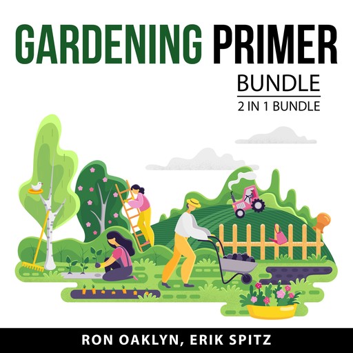 Gardening Primer Bundle, 2 in 1 Bundle, Ron Oaklyn, Erik Spitz