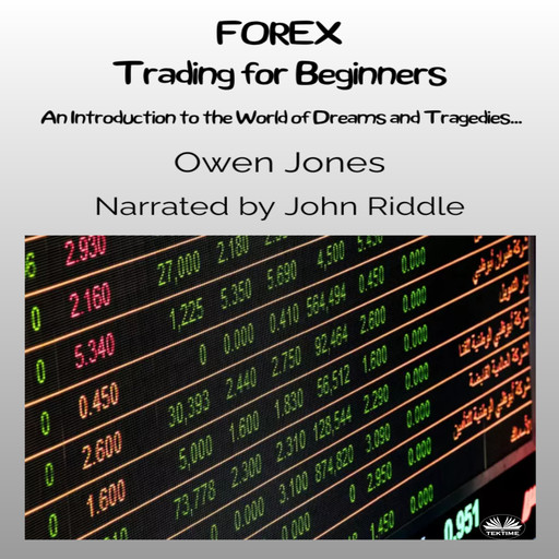 FOREX Trading For Beginners-An Introduction To The World Of Dreams And Tragedies..., Owen Jones