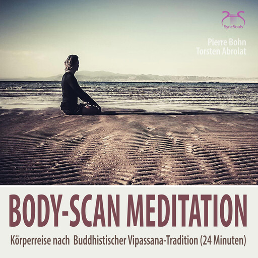 Body-Scan Meditation - Körperreise nach Buddhistischer Vipassana-Tradition - 24 Minuten Körperwahrnehmung & Entspannung, Torsten Abrolat, Pierre Bohn