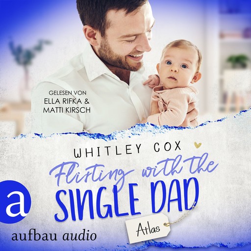 Flirting with the Single Dad - Atlas - Single Dads of Seattle, Band 9 (Ungekürzt), Whitley Cox