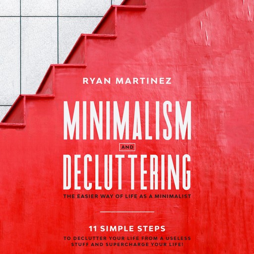 Minimalism and Decluttering, Ryan Martinez