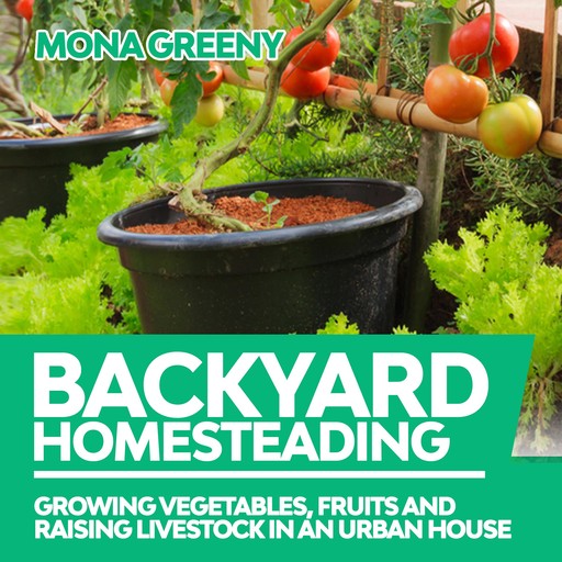 Backyard Homesteading, Mona Greeny