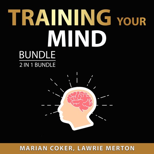 Training Your Mind Bundle, 2 in 1 Bundle, Marian Coker, Lawrie Merton