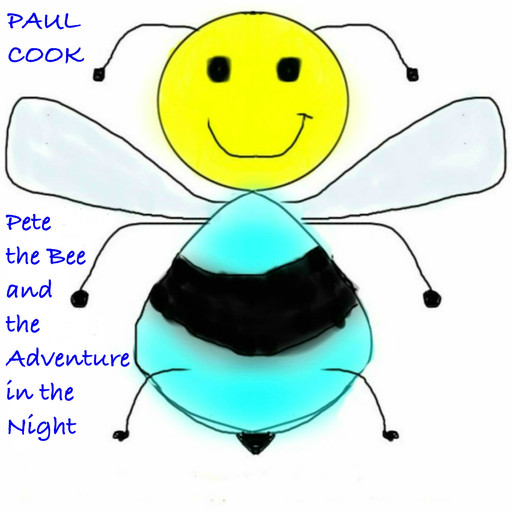Pete the Bee and the Adventure in the Night, Paul Cook