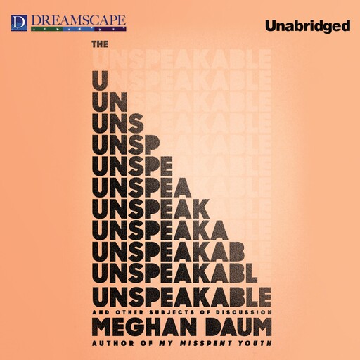 The Unspeakable, Meghan Daum