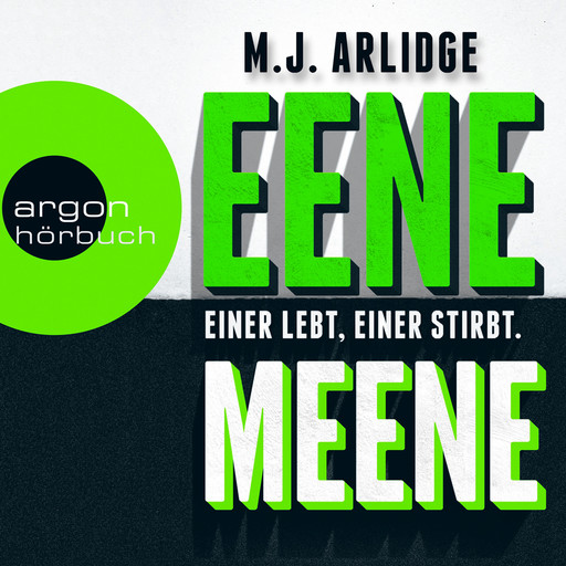 Eene Meene - Einer lebt, einer stirbt, M.J. Arlidge