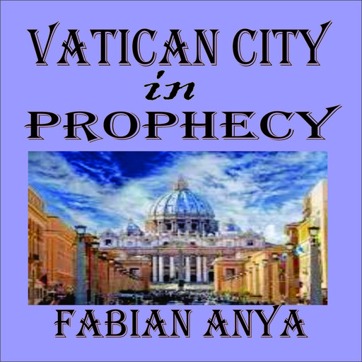 Vatican City in Prophecy, Fabian Anya