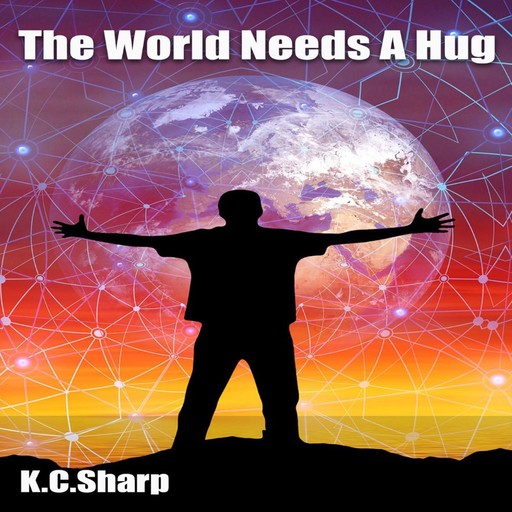 The World Needs A Hug, K.C. Sharp