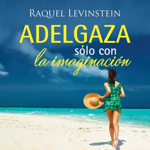 Adelgaza solo con la imaginacion, Raquel Levinstein