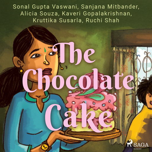 The Chocolate Cake, Shital Choudhary, Kaveri Gopalakrishnan, Sanjana Mitbander, Ruchi Shah, Alicia Souza, Kruttika Susarla, Sonal Gupta Vaswani