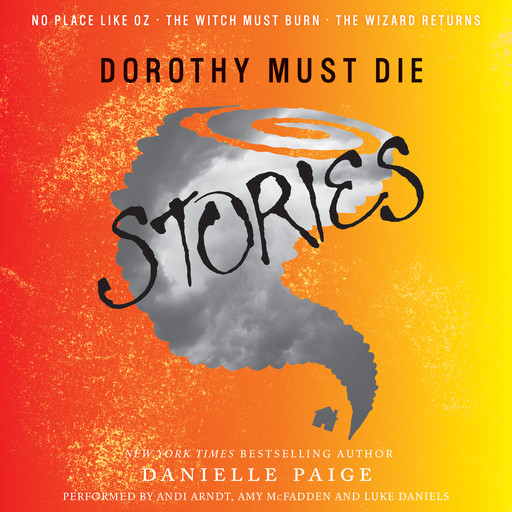 Dorothy Must Die Stories, Danielle Paige