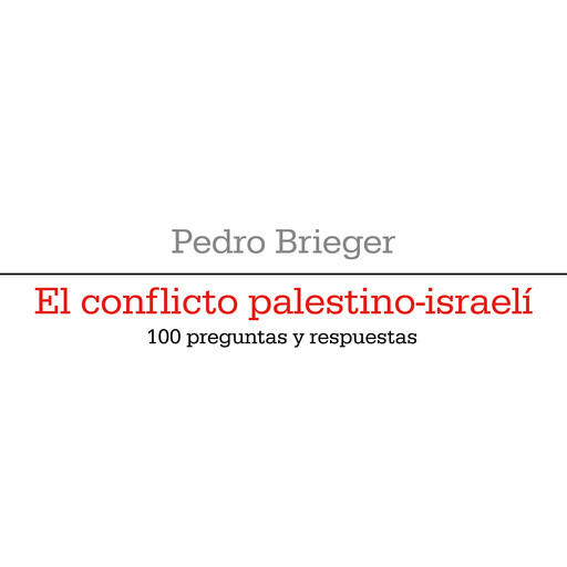 El conflicto palestino-israelí, Pedro Brieger