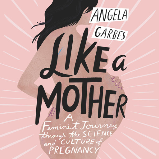 Like a Mother, Angela Garbes