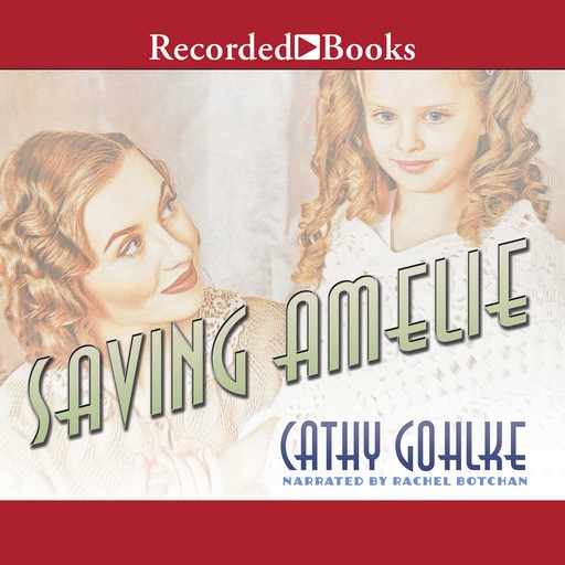 Saving Amelie, Cathy Gohlke