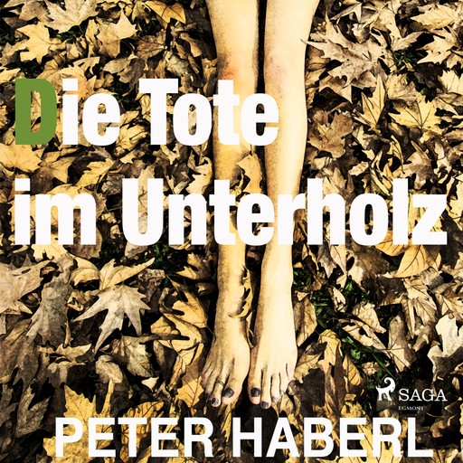 Die Tote im Unterholz (Ungekürzt), Peter Haberl